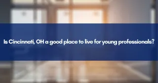 Is Cincinnati, OH a good place to live for young professionals?