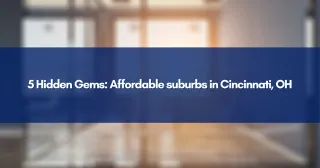 5 Hidden Gems: Affordable suburbs in Cincinnati, OH