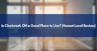 Is Cincinnati, OH a Good Place to Live? (Honest Local Review)