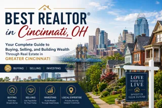 Best Realtor® in Cincinnati, OH: Your Complete Guide to Buying, Selling, and Building Wealth Through Real Estate in Greater Cincinnati
