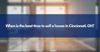 When is the best time to sell a house in Cincinnati, OH?