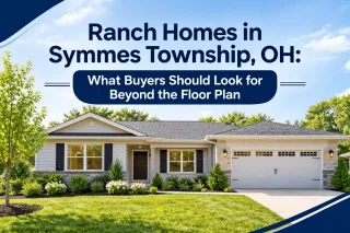 Ranch Homes in Symmes Township, OH: What Buyers Should Look for Beyond the Floor Plan