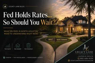 The Fed Held. Rates Didn't Drop. Here's What North Houston Buyers Actually Need to Know This Spring.