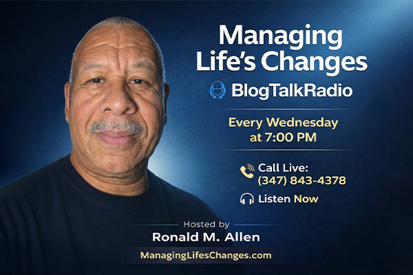 Managing Life's Changes on BlogTalkRadio – Every Wednesday at 7:00 PM