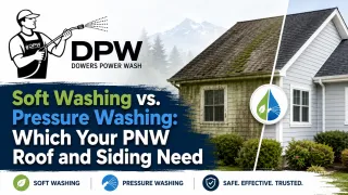 Soft Washing vs. Pressure Washing: Which Your PNW Roof and Siding Need