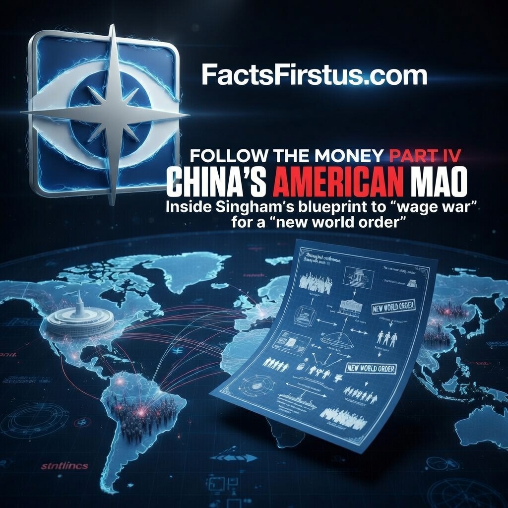 FOLLOW THE MONEY PART IV China’s American Mao: Inside Singham’s blueprint to “wage war” for a “new world order”