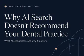 Why AI Search Doesn't Recommend Your Dental Practice