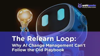 The Relearn Loop: Why AI Change Management Can't Follow the Old Playbook