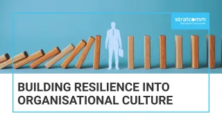 Building Resilience Into Organisational Culture