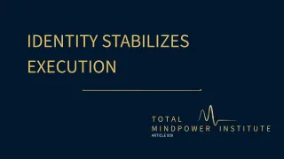 WHY IDENTITY STABILIZES EXECUTION FASTER THAN MOTIVATION