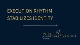 Why Execution Rhythm Is What Actually Stabilizes Identity Under Pressure