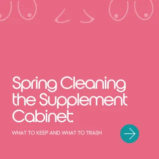 Spring Cleaning the Supplement Cabinet: What to Keep and What to Trash