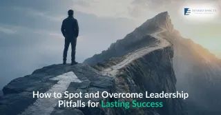 How to Spot and Overcome Leadership Pitfalls for Lasting Success (Guest Article by Poppy Williams)