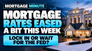 Mortgage Rates Eased This Week and Here Is How to Think About Locking Before the Fed Meeting