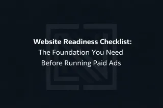 Website Readiness Checklist: The Foundation You Need Before Running Google or Meta Ads
