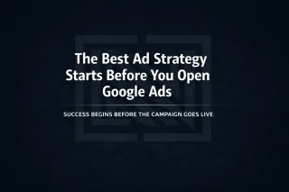 The Best Ad Strategy Starts Before You Open Google Ads