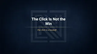 The Click Is Not the Win