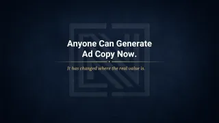  Anyone Can Generate Ad Copy Now. That Is Not the Value.