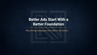 Better Ads Start With a Better Foundation