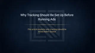 Why Tracking should be setup before launching ads