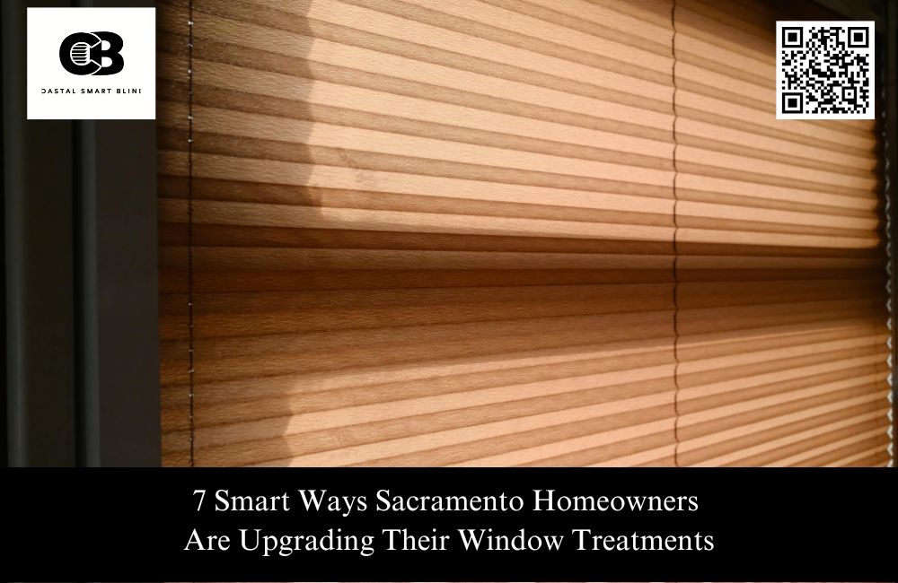 7 Smart Ways Sacramento Homeowners Are Upgrading Their Window Treatments