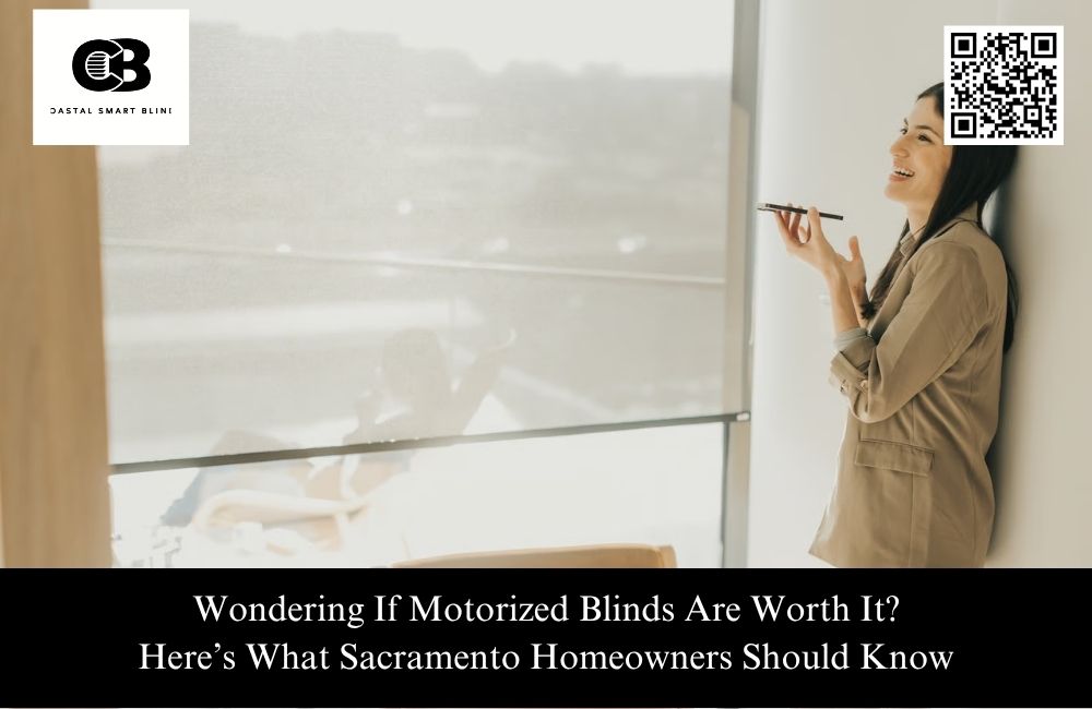 Wondering if Motorized Blinds Are Worth It? Here’s What Sacramento Homeowners Should Know