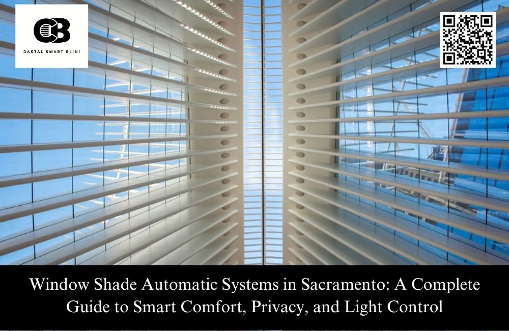 Window Shade Automatic Systems in Sacramento: A Complete Guide to Smart Comfort, Privacy, and Light Control