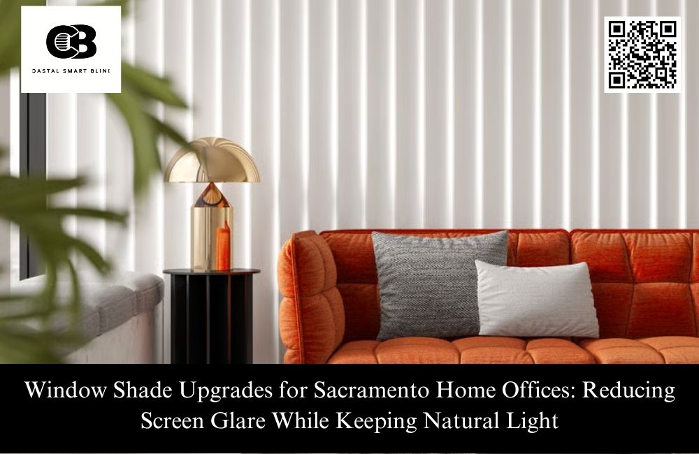 Window Shade Upgrades for Sacramento Home Offices: Reducing Screen Glare While Keeping Natural Light