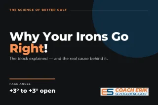 Why Your Irons Go Right: The Block & Real Cause