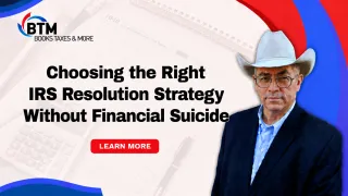 Choosing the Right IRS Resolution Strategy Without Financial Suicide