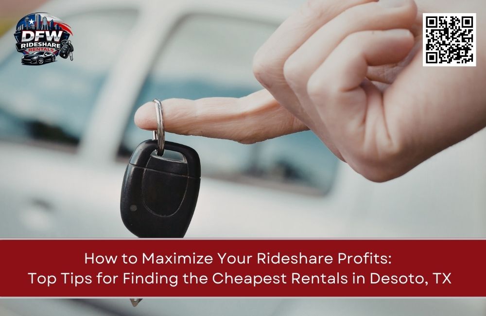 How to Maximize Your Rideshare Profits: Top Tips for Finding the Cheapest Rentals in Desoto, TX