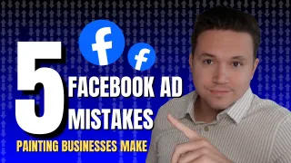 5 Facebook Ad Mistakes Painting Contractors Should Avoid