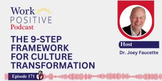 EP 171 | The 9-Step Framework for Culture Transformation | Dr. Joey Faucette