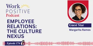 EP 174 | Employee Relations: The Culture Nexus | Margarita Ramos