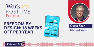 EP 178 | Freedom by Design: 18 Weeks Off Per Year | Michael Walsh