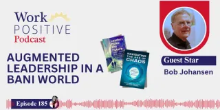EP 185 | Augmented Leadership in a BANI World | Bob Johansen