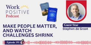 EP 191 | Make People Matter, and Watch Challenges Shrink | Stephen de Groot