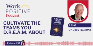EP 193 | Cultivate the Teams You D.R.E.A.M. About | Dr. Joey Faucette