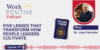 EP 197: Five Lenses That Transform How People Leaders Cultivate | Dr. Joey Faucette