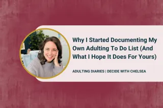Why I Started Documenting My Own Adulting To Do List (And What I Hope It Does For Yours)