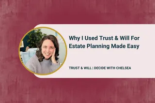 Why I Used Trust & Will For Estate Planning Made Easy