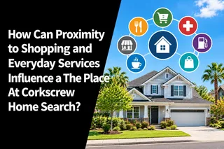 How Can Proximity to Shopping and Everyday Services Influence a The Place At Corkscrew Home Search?