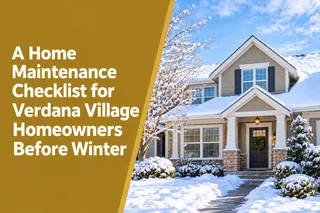 A Home Maintenance Checklist for Verdana Village Homeowners Before Winter