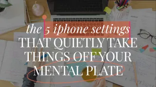 5 iPhone Settings That Quietly Take Things Off Your Mental Plate