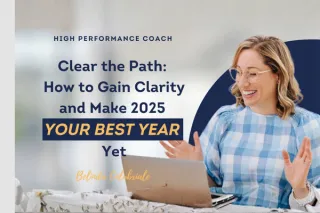 EP 71 | Clear the Path: How to Gain Clarity and Make 2025 Your Best Year Yet