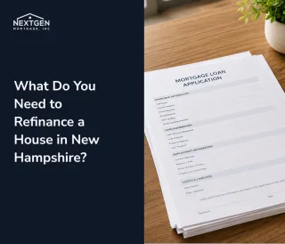 What Do You Need to Refinance a House in New Hampshire?