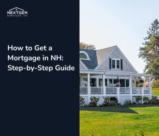 How to Get a Mortgage in NH: 2026 Step-by-Step Guide