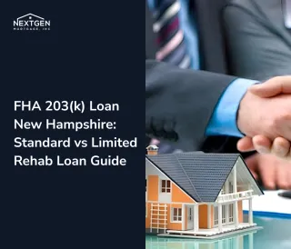 FHA 203(k) Loan in New Hampshire: Standard vs. Limited | NextGen Mortgage Loans