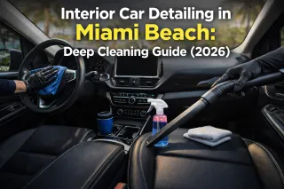 Interior Car Detailing in Miami Beach: Deep Cleaning Guide (2026)