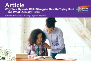 Why Your Dyslexic Child Struggles Despite Trying Hard — and What Actually Helps